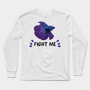 Betta Fish Fight Me Long Sleeve T-Shirt